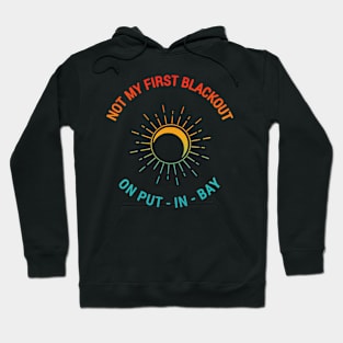 Not My First Blackout On Put-In-Bay Hoodie